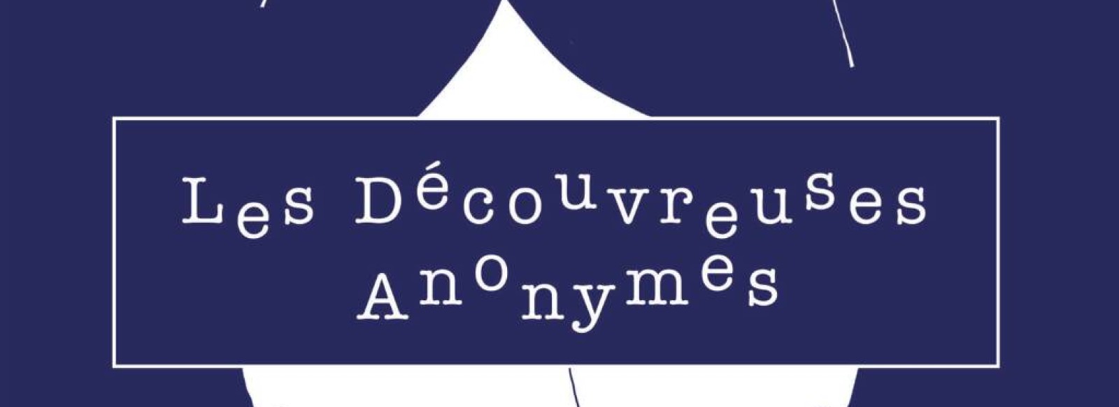 Exposition dans les jardins : << Les decouvreuses anonymes >>